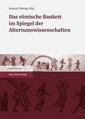 Cover: Das r&ouml;mische Bankett im Spiegel der Altertumswissenschaften - Franz Steiner Verlag