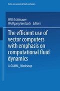 Cover: The Efficient Use of Vector Computers with Emphasis on Computational Fluid Dynamics - Vieweg+Teubner Verlag