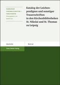 Cover: Katalog der Leichenpredigten und sonstiger Trauerschriften in den Kirchenbibliotheken St. Nikolai und St. Thomas zu Leipzig - Franz Steiner Verlag
