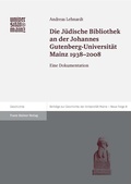Cover: Die J&uuml;dische Bibliothek an der Johannes Gutenberg-Universit&auml;t Mainz 1938-2008 - Franz Steiner Verlag