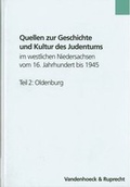 Cover: Quellen zur Geschichte und Kultur des Judentums im westlichen Niedersachsen vom 16. Jahrhundert bis 1945. Teil 2: Oldenburg - Vandenhoeck & Ruprecht