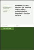 Cover: Katalog der Leichenpredigten und sonstiger Trauerschriften im Th&uuml;ringischen Staatsarchiv Altenburg. Nachtrag - Franz Steiner Verlag