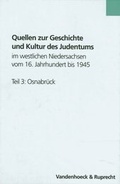 Cover: Quellen zur Geschichte und Kultur des Judentums im westlichen Niedersachsen vom 16. Jahrhundert bis 1945. Teil 3: Osnabr&uuml;ck - Vandenhoeck & Ruprecht