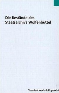 Abbildung von: Die Bestände des Staatsarchivs Wolfenbüttel - Vandenhoeck & Ruprecht