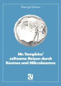 Cover: Mr. Tompkins' seltsame Reisen durch Kosmos und Mikrokosmos - Vieweg+Teubner Verlag