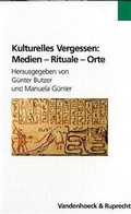 Cover: Kulturelles Vergessen: Medien - Rituale - Orte - Vandenhoeck & Ruprecht