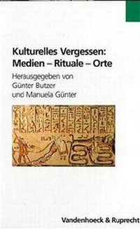 Enlarge image Cover: Kulturelles Vergessen: Medien - Rituale - Orte - Vandenhoeck & Ruprecht
