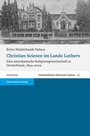 Cover: Christian Science im Lande Luthers - Franz Steiner Verlag