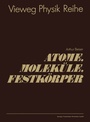 Cover: Atome, Molek&uuml;le, Festk&ouml;rper - Vieweg+Teubner Verlag