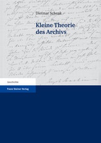 Abbildung von: Kleine Theorie des Archivs - Franz Steiner Verlag