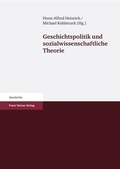 Cover: Geschichtspolitik und sozialwissenschaftliche Theorie - Franz Steiner Verlag