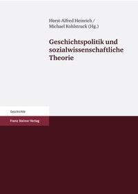 Abbildung von: Geschichtspolitik und sozialwissenschaftliche Theorie - Franz Steiner Verlag