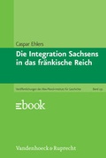 Cover: Die Integration Sachsens in das fr&auml;nkische Reich - Vandenhoeck & Ruprecht