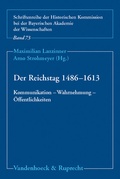 Cover: Der Reichstag 1486-1613: Kommunikation - Wahrnehmung - &Ouml;ffentlichkeiten - Vandenhoeck & Ruprecht