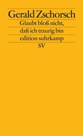 Cover: Glaubt blo&szlig; nicht, da&szlig; ich traurig bin - Suhrkamp
