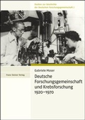 Cover: Deutsche Forschungsgemeinschaft und Krebsforschung 1920-1970 - Franz Steiner Verlag