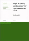 Cover: Katalog der Leichenpredigten und sonstiger Trauerschriften in der Universit&auml;tsbibliothek Leipzig - Franz Steiner Verlag