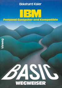 Enlarge image Cover: BASIC-Wegweiser für IBM Personal Computer und Kompatible - Vieweg+Teubner Verlag