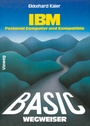 Cover: BASIC-Wegweiser für IBM Personal Computer und Kompatible - Vieweg+Teubner Verlag