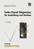 Cover: Turbo Pascal Wegweiser f&uuml;r Ausbildung und Studium - Vieweg+Teubner Verlag