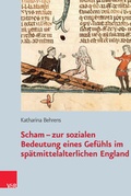 Cover: Scham - zur sozialen Bedeutung eines Gef&uuml;hls im sp&auml;tmittelalterlichen England - Vandenhoeck & Ruprecht