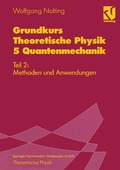 Cover: Grundkurs Theoretische Physik 5 Quantenmechanik - Vieweg+Teubner Verlag