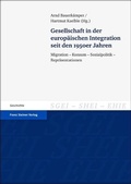 Cover: Gesellschaft in der europ&auml;ischen Integration seit den 1950er Jahren - Franz Steiner Verlag