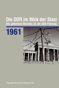 Abbildung von: Die DDR im Blick der Stasi 1961 - Vandenhoeck & Ruprecht