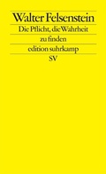 Cover: Die Pflicht, die Wahrheit zu finden - Suhrkamp