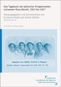 Abbildung von: Das Tagebuch der jüdischen Kriegskrankenschwester Rosa Bendit, 1914 bis 1917 - Franz Steiner Verlag