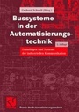 Cover: Bussysteme in der Automatisierungstechnik - Vieweg+Teubner Verlag