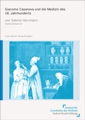 Cover: Giacomo Casanova und die Medizin des 18. Jahrhunderts - Franz Steiner Verlag