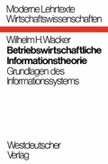 Cover: Betriebswirtschaftliche Informationstheorie - VS Verlag f&uuml;r Sozialwissenschaften