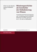 Cover: Missionsgeschichte als Geschichte der Globalisierung von Wissen - Franz Steiner Verlag
