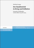 Cover: Der Bankbetrieb in Krieg und Inflation - Franz Steiner Verlag