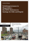 Cover: Verkehrsgovernance in Megast&auml;dten - Die &Ouml;PNV-Reformen in Santiago de Chile und Bogot&aacute; - Franz Steiner Verlag