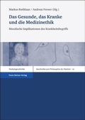 Cover: Das Gesunde, das Kranke und die Medizinethik - Franz Steiner Verlag