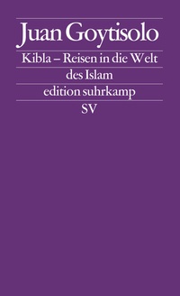 Abbildung von: Kibla - Reisen in die Welt des Islams - Suhrkamp
