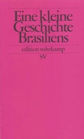Cover: Eine kleine Geschichte Brasiliens - Suhrkamp