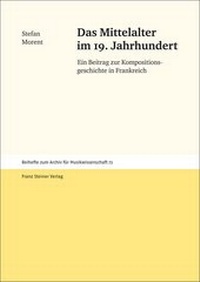 Abbildung von: Das Mittelalter im 19. Jahrhundert - Franz Steiner Verlag