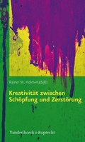Cover: Kreativit&auml;t zwischen Sch&ouml;pfung und Zerst&ouml;rung - Vandenhoeck & Ruprecht