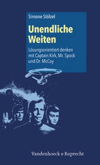 Abbildung von: Unendliche Weiten: Lösungsorientiert denken mit Captain Kirk, Mr. Spock und Dr. McCoy - Vandenhoeck & Ruprecht