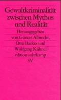 Cover: Gewaltkriminalit&auml;t zwischen Mythos und Realit&auml;t - Suhrkamp