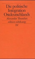 Cover: Die politische Integration Ostdeutschlands - Suhrkamp