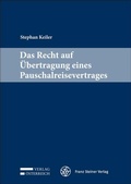 Cover: Das Recht auf &Uuml;bertragung eines Pauschalreisevertrages - Franz Steiner Verlag