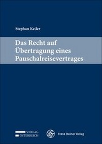 Abbildung von: Das Recht auf Übertragung eines Pauschalreisevertrages - Franz Steiner Verlag