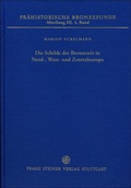 Cover: Die Schilde der Bronzezeit in Nord-, West- und Zentraleuropa - Franz Steiner Verlag