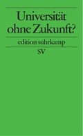 Cover: Universit&auml;t ohne Zukunft? - Suhrkamp