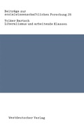 Cover: Liberalismus und arbeitende Klassen - VS Verlag f&uuml;r Sozialwissenschaften