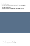 Cover: Liberalismus und arbeitende Klassen - VS Verlag f&uuml;r Sozialwissenschaften